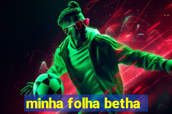 minha folha betha